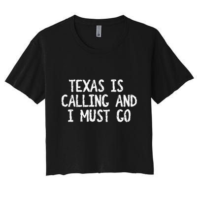 Texas is Calling and I Must Go Funny Home State Crop Top