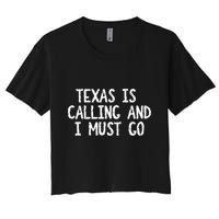 Texas is Calling and I Must Go Funny Home State Crop Top