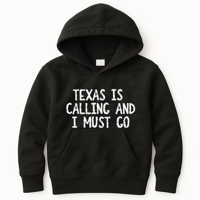 Texas is Calling and I Must Go Funny Home State Kids Hoodie