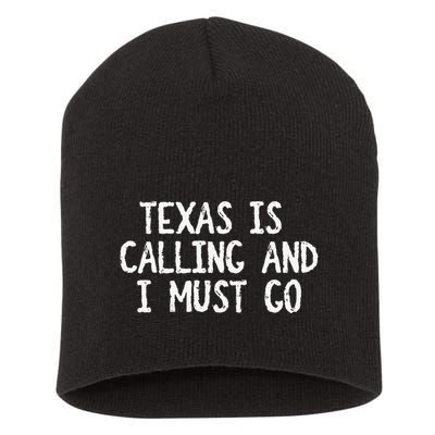 Texas is Calling and I Must Go Funny Home State Short Acrylic Beanie