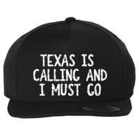 Texas is Calling and I Must Go Funny Home State Wool Snapback Cap