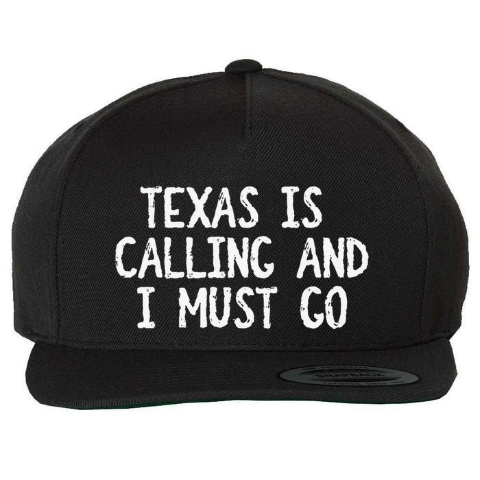 Texas is Calling and I Must Go Funny Home State Wool Snapback Cap
