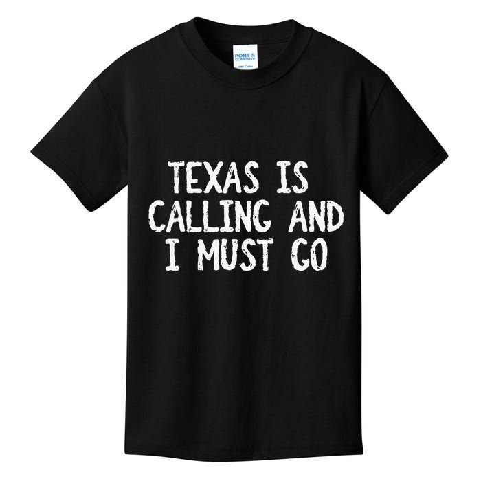 Texas is Calling and I Must Go Funny Home State Kids T-Shirt