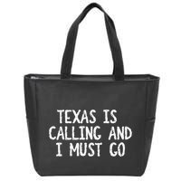 Texas is Calling and I Must Go Funny Home State Zip Tote Bag