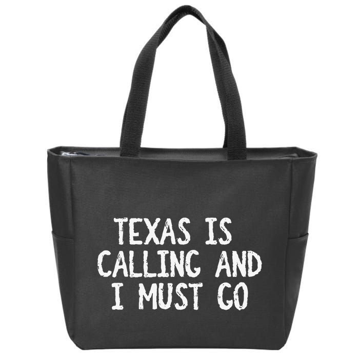 Texas is Calling and I Must Go Funny Home State Zip Tote Bag
