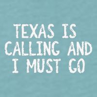 Texas is Calling and I Must Go Funny Home State Sueded Cloud Jersey T-Shirt