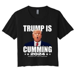 Trump Is Cumming 2024 Assholes Live Forever Women's Crop Top Tee