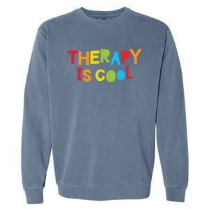 Therapy Is Cool Therapist Tal Health Matters Therapy Crew Gift Garment-Dyed Sweatshirt