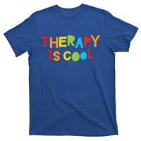 Therapy Is Cool Therapist Tal Health Matters Therapy Crew Gift T-Shirt