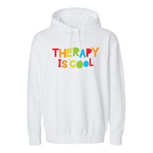 Therapy Is Cool Therapist Tal Health Matters Therapy Crew Gift Garment-Dyed Fleece Hoodie