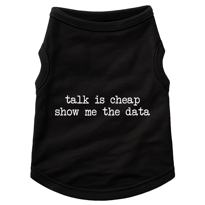 Talk Is Cheap Show Me The Data Funny Data Scientist Analysts Doggie Tank
