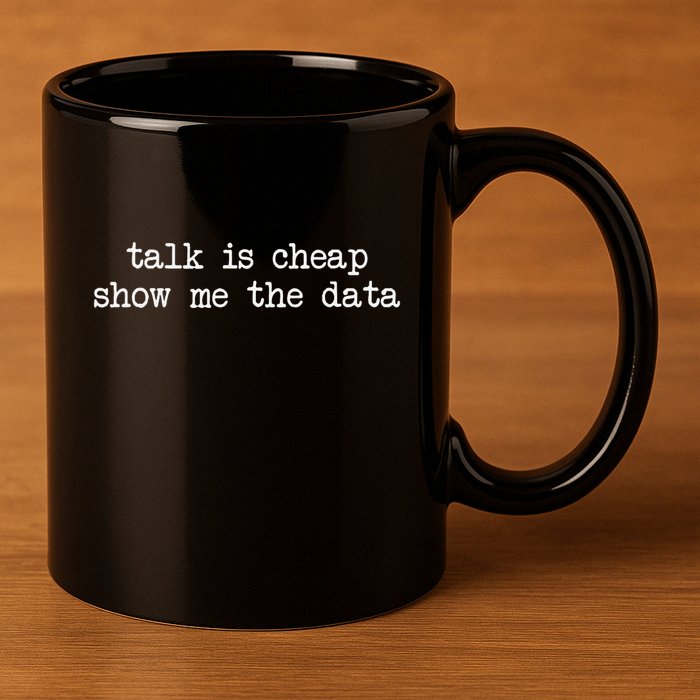 Talk Is Cheap Show Me The Data Funny Data Scientist Analysts 11oz C Handle Ceramic Mug