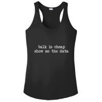 Talk Is Cheap Show Me The Data Funny Data Scientist Analysts Ladies PosiCharge Competitor Racerback Tank