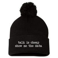 Talk Is Cheap Show Me The Data Funny Data Scientist Analysts Pom Pom 12in Knit Beanie