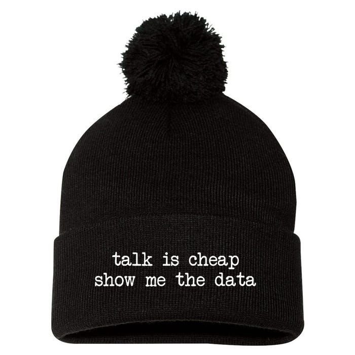 Talk Is Cheap Show Me The Data Funny Data Scientist Analysts Pom Pom 12in Knit Beanie