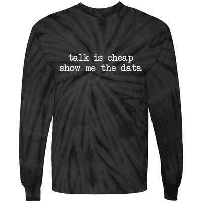 Talk Is Cheap Show Me The Data Funny Data Scientist Analysts Tie-Dye Long Sleeve Shirt