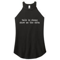 Talk Is Cheap Show Me The Data Funny Data Scientist Analysts Women's Perfect Tri Rocker Tank
