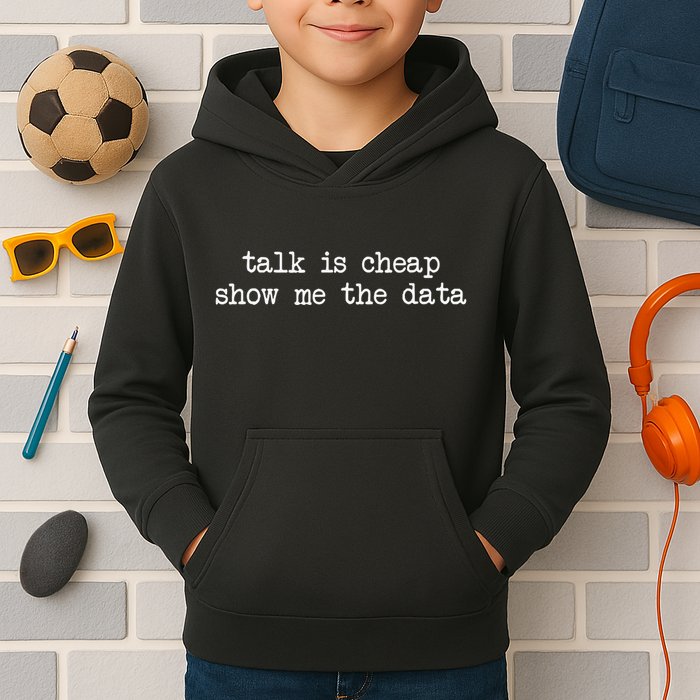 Talk Is Cheap Show Me The Data Funny Data Scientist Analysts Kids Hoodie