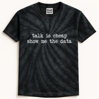 Talk Is Cheap Show Me The Data Funny Data Scientist Analysts Kids Tie-Dye T-Shirt