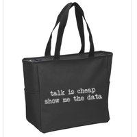 Talk Is Cheap Show Me The Data Funny Data Scientist Analysts Zip Tote Bag