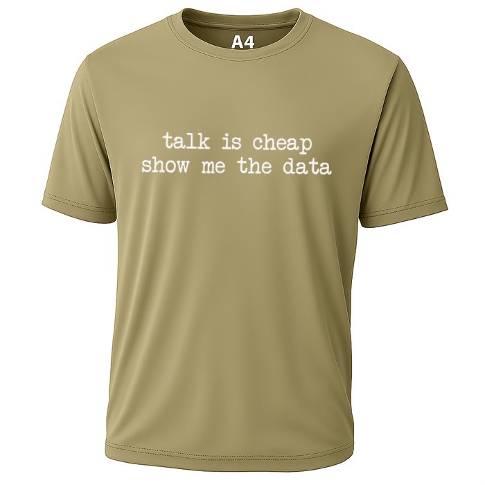 Talk Is Cheap Show Me The Data Funny Data Scientist Analysts Cooling Performance Crew T-Shirt