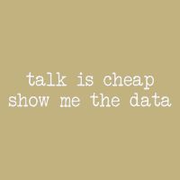 Talk Is Cheap Show Me The Data Funny Data Scientist Analysts Cooling Performance Crew T-Shirt