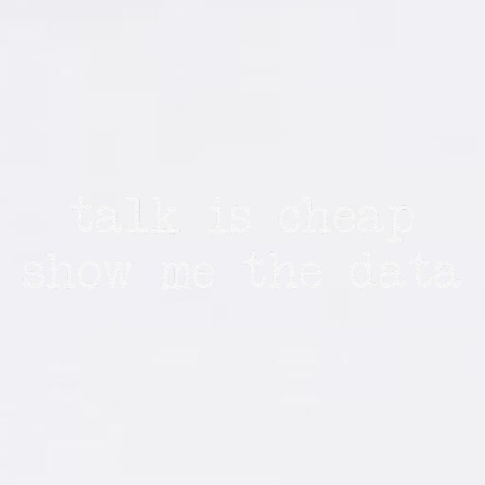 Talk Is Cheap Show Me The Data Funny Data Scientist Analysts Garment-Dyed Sweatshirt