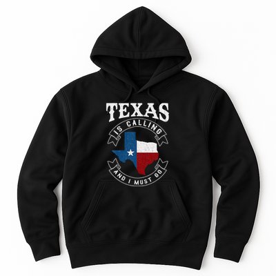 Texas Is Calling And I Must Go Texas Hoodie