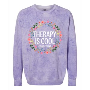 Therapy Is Cool Tal Health Awareness Self Care Floral Cute Gift Colorblast Crewneck Sweatshirt