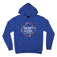 Therapy Is Cool Tal Health Awareness Self Care Floral Cute Gift Hoodie