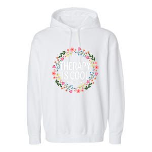 Therapy Is Cool Tal Health Awareness Self Care Floral Cute Gift Garment-Dyed Fleece Hoodie