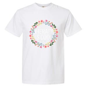 Therapy Is Cool Tal Health Awareness Self Care Floral Cute Gift Garment-Dyed Heavyweight T-Shirt