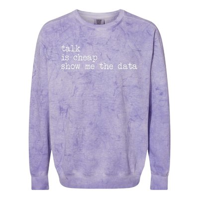 Talk Is Cheap Show Me The Data Funny Data Scientist Analysts Colorblast Crewneck Sweatshirt