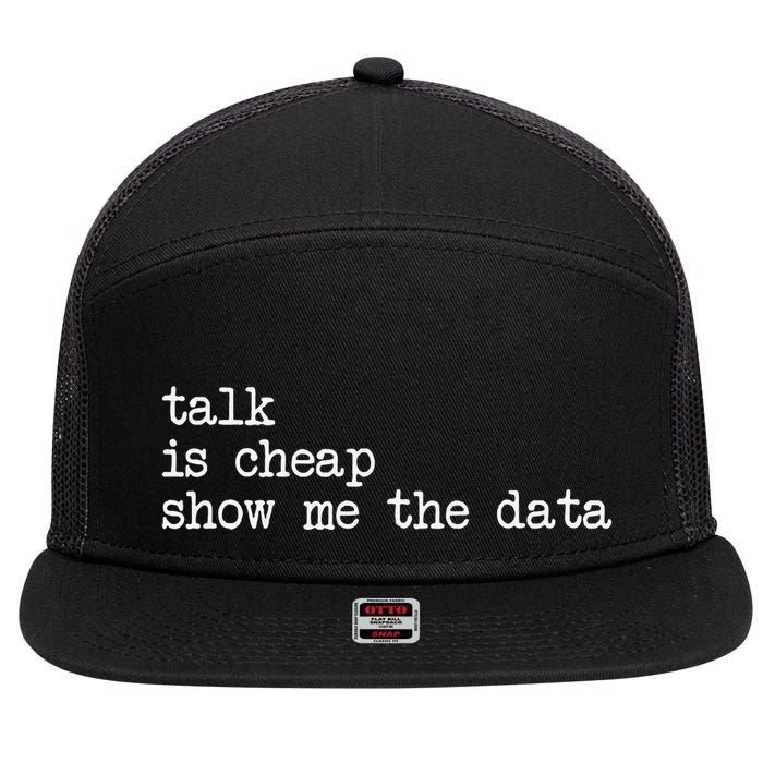 Talk Is Cheap Show Me The Data Funny Data Scientist Analysts 7 Panel Mesh Trucker Snapback Hat