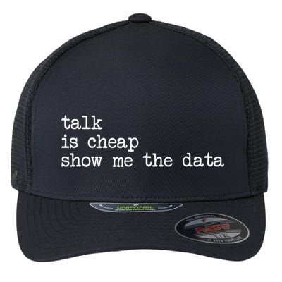 Talk Is Cheap Show Me The Data Funny Data Scientist Analysts Flexfit Unipanel Trucker Cap