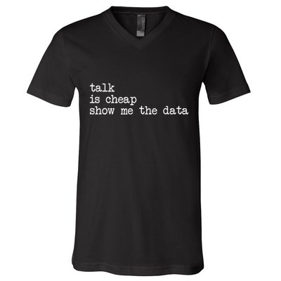 Talk Is Cheap Show Me The Data Funny Data Scientist Analysts V-Neck T-Shirt