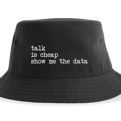 Talk Is Cheap Show Me The Data Funny Data Scientist Analysts Sustainable Bucket Hat