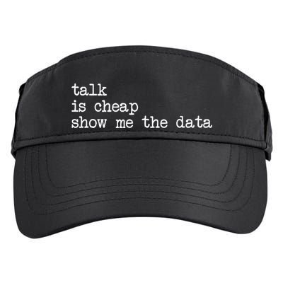 Talk Is Cheap Show Me The Data Funny Data Scientist Analysts Adult Drive Performance Visor