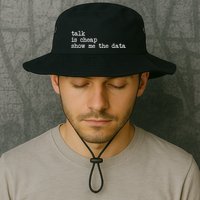 Talk Is Cheap Show Me The Data Funny Data Scientist Analysts Legacy Cool Fit Booney Bucket Hat