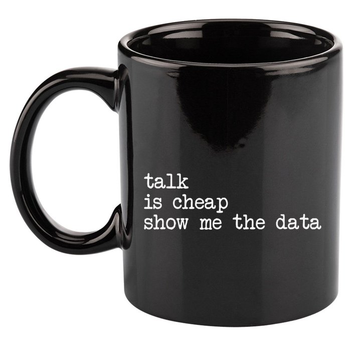 Talk Is Cheap Show Me The Data Funny Data Scientist Analysts 11oz C Handle Ceramic Mug