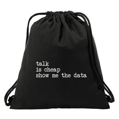 Talk Is Cheap Show Me The Data Funny Data Scientist Analysts Drawstring Bag