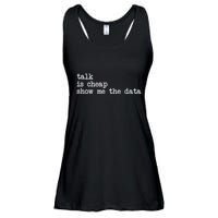 Talk Is Cheap Show Me The Data Funny Data Scientist Analysts Ladies Essential Flowy Tank