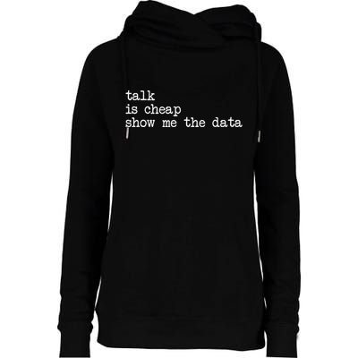 Talk Is Cheap Show Me The Data Funny Data Scientist Analysts Womens Funnel Neck Pullover Hood