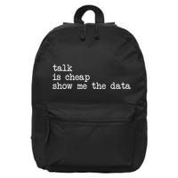 Talk Is Cheap Show Me The Data Funny Data Scientist Analysts 16 in Basic Backpack