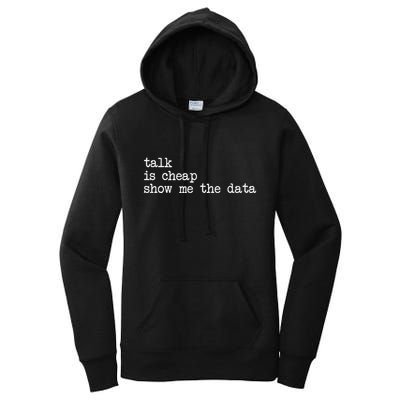 Talk Is Cheap Show Me The Data Funny Data Scientist Analysts Women's Pullover Hoodie