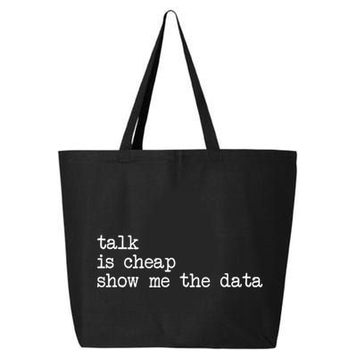 Talk Is Cheap Show Me The Data Funny Data Scientist Analysts 25L Jumbo Tote