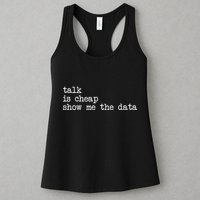Talk Is Cheap Show Me The Data Funny Data Scientist Analysts Womens Tank Top