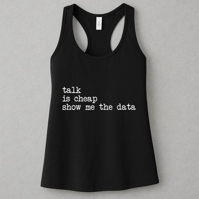 Talk Is Cheap Show Me The Data Funny Data Scientist Analysts Womens Tank Top