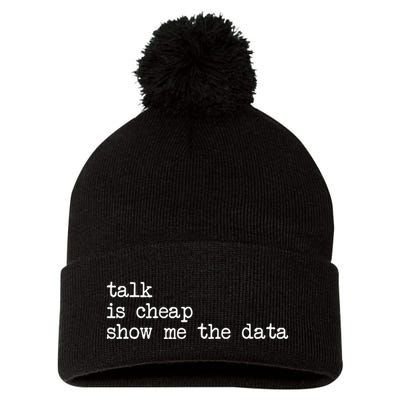 Talk Is Cheap Show Me The Data Funny Data Scientist Analysts Pom Pom 12in Knit Beanie