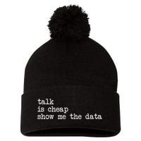Talk Is Cheap Show Me The Data Funny Data Scientist Analysts Pom Pom 12in Knit Beanie